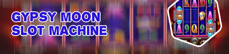 Gypsy moon slot machine