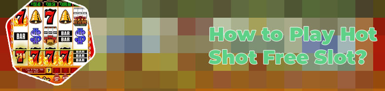 Play free hot shots slots online
