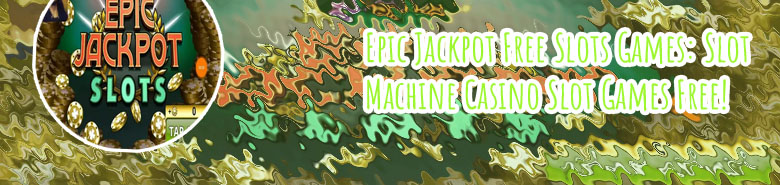 Slots epic jackpot slots games free & casino game